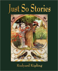 Title: Just So Stories - For Little Children, Author: Rudyard Kipling