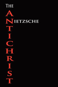 Title: The Anti-Christ, Author: Friedrich Wilhelm Nietzsche