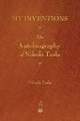 My Inventions: The Autobiography of Nikola Tesla