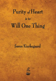 Title: Purity of Heart Is to Will One Thing, Author: Soren Kierkegaard