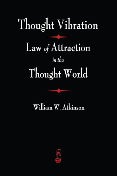Thought Vibration: The Law of Attraction World
