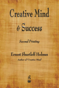 Title: Creative Mind and Success, Author: Ernest Shurtleff Holmes