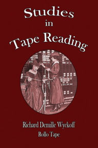 Title: Studies in Tape Reading, Author: Richard DeMille Wyckoff