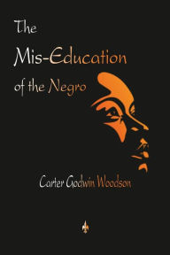 Title: The Mis-Education of the Negro, Author: Carter Godwin Woodson