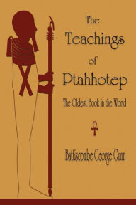 Title: The Teachings of Ptahhotep: The Oldest Book in the World, Author: Battiscombe G. Gunn