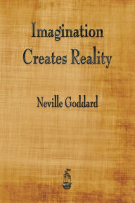 Title: Imagination Creates Reality, Author: Neville Goddard
