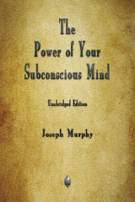 Title: The Power of Your Subconscious Mind, Author: Joseph Murphy