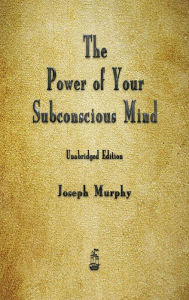 Title: The Power of Your Subconscious Mind, Author: Joseph Murphy