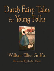 Title: Dutch Fairy Tales for Young Folks, Author: William Elliot Griffis