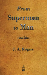 Title: From Superman to Man, Author: J a Rogers