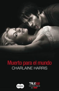 Title: Muerto para el mundo (Dead to the World), Author: Charlaine Harris