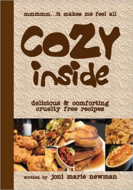 Title: Cozy Inside: Delicious And Comforting Cruelty Free Recipes., Author: Joni Marie Newman