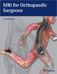 Title: MRI for Orthopaedic Surgeons, Author: A. Jay Khanna