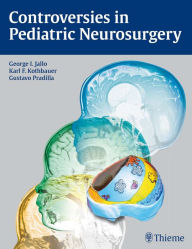 Title: Controversies in Pediatric Neurosurgery, Author: George I. Jallo