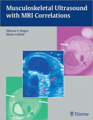 Title: Musculoskeletal Ultrasound with MRI Correlations, Author: Vikram S. Dogra