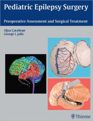 Title: Pediatric Epilepsy Surgery: Preoperative Assessment and Surgical Treatment, Author: Oguz Cataltepe