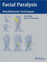 Title: Facial Paralysis: Rehabilitation Techniques, Author: Mark May