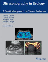 Title: Ultrasonography in Urology: A Practical Approach to Clinical Problems, Author: Edward I. Bluth