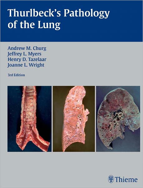 Thurlbeck's Pathology of the Lung by Andrew M. Churg, Jeffrey L. Myers ...