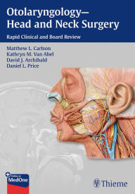 Title: Otolaryngology--Head and Neck Surgery: Rapid Clinical and Board Review, Author: Matthew L Carlson