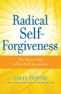 Radical Self-Forgiveness: The Direct Path to True Self-Acceptance