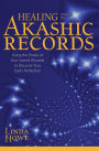 Healing Through the Akashic Records: Using the Power of Your Sacred Wounds to Discover Your Soul's Perfection