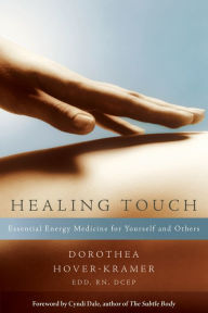 Title: Healing Touch: Essential Energy Medicine for Yourself and Others, Author: Dorothea Hover-Kramer