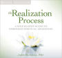 The Realization Process: A Step-by-Step Guide to Embodied Spiritual Awakening
