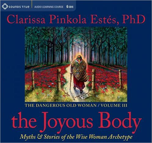 The Joyous Body: Myths and Stories of the Wise Woman Archetype