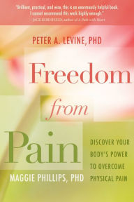 Title: Freedom from Pain: Discover Your Body's Power to Overcome Physical Pain, Author: Peter A. Levine