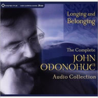 Title: Longing and Belonging: The Complete John O'Donohue Audio Collection, Author: John O'Donohue