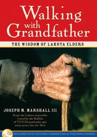 Title: Walking with Grandfather: The Wisdom of Lakota Elders, Author: Joseph M. Marshall III