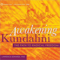 Title: Awakening Kundalini: The Path to Radical Freedom, Author: Lawrence Edwards