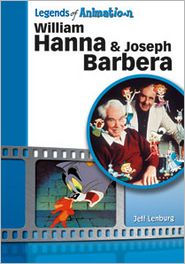 Title: William Hanna and Joseph Barbera: The Sultans of Saturday Morning, Author: Jeff Lenburg