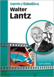 Title: Walter Lantz: Made Famous by a Woodpecker, Author: Jeff Lenburg