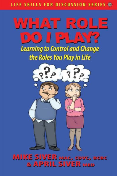 What Role Do I Play?: Learning to Control and Change the Roles You Play in Life