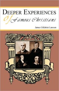 Title: Deeper Experiences of Famous Christians, Author: James Gilchrist Lawson