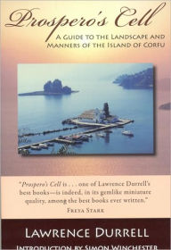 Title: Prospero's Cell: A Guide to the Landscape and Manners of the Island of Corfu, Author: Lawrence Durrell