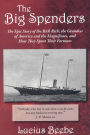 The Big Spenders: The Epic Story of the Rich Rich, the Grandees of America and the Magnificoes, and How They Spent Their Fortunes