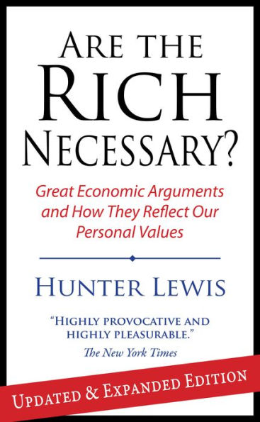 Are the Rich Necessary: Great Economic Arguments and How They Reflect Our Personal Values