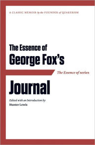 Title: The Essence of . . . George Fox's Journal, Author: Hunter Lewis