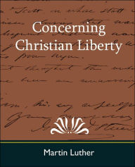 Title: Concerning Christian Liberty, Author: Martin Luther