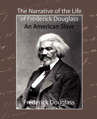 Title: The Narrative Of The Life Of Frederick Douglass - An American Slave, Author: Frederick Douglass