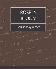 Title: Rose in Bloom, Author: Louisa May Alcott