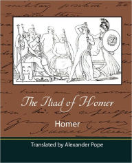 Title: The Iliad of Homer (Translated by Alexander Pope), Author: Homer