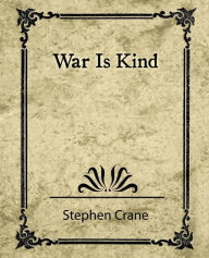 Title: War Is Kind, Author: Stephen Crane