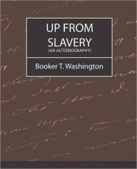 Title: Up from Slavery (an Autobiography), Author: Booker T. Washington