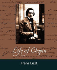 Title: Life of Chopin, Author: Liszt Franz Liszt