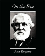 Title: On the Eve, Author: Ivan Sergeevich Turgenev