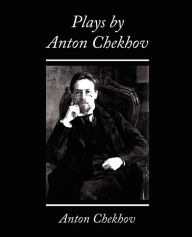 Title: Plays by Anton Chekhov, Author: Anton Chekhov